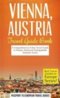 Image for Vienna : Vienna, Austria: Travel Guide Book-A Comprehensive 5-Day Travel Guide to Vienna, Austria &amp; Unforgettable Austrian Travel