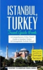 Image for Istanbul : Istanbul, Turkey: Travel Guide Book-A Comprehensive 5-Day Travel Guide to Istanbul, Turkey &amp; Unforgettable Turkish Travel