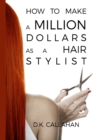 Image for How to Make a Million Dollars as a Hair Stylist