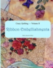 Image for Crazy Quilting Volume 2 : Ribbon Embellishments