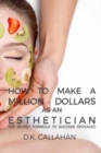 Image for How to Make a Million Dollars as an Esthetician