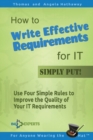 Image for How to Write Effective Requirements for IT - Simply Put! : Use Four Simple Rules to Improve the Quality of Your IT Requirements