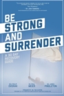 Image for Be Strong and Surrender : A 30 Day Recovery Guide