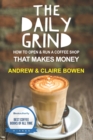 Image for The Daily Grind : How to open &amp; run a coffee shop that makes money