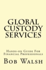 Image for Global Custody Services : Hands-on Guide For Financial Professionals