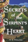 Image for Secrets of the Serpent&#39;s Heart : Arkana Archaeology Mystery Thriller Series #6