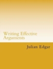 Image for Writing Effective Arguments : How to write strong arguments in business and government -