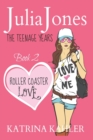 Image for Julia Jones - The Teenage Years : Book 2 - Roller Coaster Love - A Book for Teenage Girls