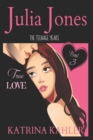 Image for Julia Jones - The Teenage Years : Book 3 - True Love - A book for teenage girls