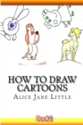 Image for How to Draw CARTOONS : Drawing Cartoon Animals. Step by Step Guide