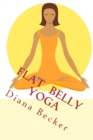 Image for Flat Belly Yoga : Effective Practice For Your Flat Belly -.Enjoy Your Sculpted Tummy!