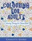Image for Colouring for Adults : Colouring Therapy for Stress Relief