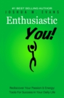Image for Enthusiastic You!: Rediscovering Your Passion &amp; Energy: Tools for Success in Your Daily Life