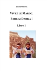 Image for Vivez le Maroc, Parlez Darija ! Livre 1 : Arabe Dialectal Marocain - Cours Approfondi de Darija