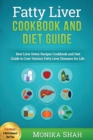 Image for Fatty Liver Cookbook &amp; Diet Guide : 85 Most Powerful Recipes to Avert Fatty Liver &amp; Lose Weight Fast