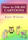 Image for How to DRAW CARTOONS : Drawing Cartoon Animals with Fun!