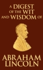 Image for Digest of the Wit and Wisdom of Abraham Lincoln