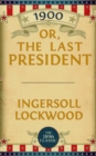 Image for 1900: Or; The Last President
