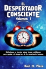 Image for El Despertador Consciente, Volumen 1 : Reflexiones y teorias sobre temas cotidianos para ayudar al despertar de la consciencia humana