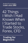 Image for 42 Things I Wish I Had Known When I Started to Trade Stocks, Forex, CFD