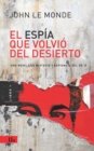 Image for El Espia que volvio del Desierto : Una novela de misterio y espionaje del Sr. K