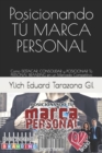 Image for Posicionando TU MARCA PERSONAL : Como DESTACAR, CONSOLIDAR y POSICIONAR Tu PERSONAL BRANDING en un Mercado Competitivo
