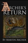 Image for The Archer&#39;s Return : A Medieval Saga of War and Military Action Fiction and Adventure in Feudal England During The Time of the Templar Knights and King Richard.