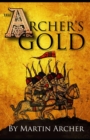 Image for The Archers Gold : Medieval Military fiction: A Novel about Wars, Knights, Pirates, and Crusaders in The Years of the Feudal Middle ages of William Marshall and the English Kings of the Magna Carta.