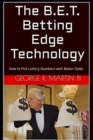 Image for The B.E.T. Betting Edge Technology : How to Pick Lottery Numbers with Better Odds