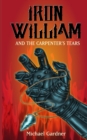 Image for Iron William and the Carpenter&#39;s Tears