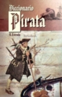Image for Diccionario Pirata : Recopilacion de piratas famosos y terminos nauticos.