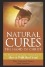 Image for Natural Cures - The Hand of Christ : The Miracle Healing Oil: &quot;Palma Christi&quot; How It Will Heal You