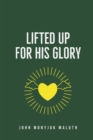 Image for Lifted Up For His Glory