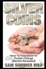 Image for Silver Coins : How To Find Silver In Pocket Change (Secrets Revealed)