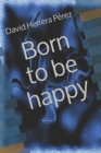 Image for Born to be happy