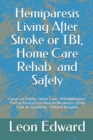 Image for Hemiparesis Living After Stroke or TBI, Home Care Rehab and Safety : Focus on Safety, Home Care, Rehabilitation: Partial Paralysis or Muscle Weakness, Drop Foot or Spasticity - Patient Insights