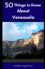 Image for 50 Things to Know About Venezuela