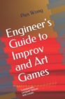 Image for Engineer&#39;s Guide to Improv and Art Games