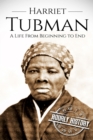 Image for Harriet Tubman : A Life From Beginning to End