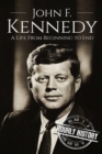Image for John F. Kennedy : A Life From Beginning to End