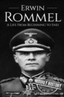 Image for Erwin Rommel : A Life From Beginning to End