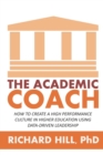 Image for The Academic Coach : How To Create a High Performance Culture in Higher Education Using Data-Driven Leadership