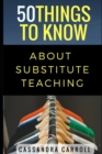 Image for 50 Things to Know About Substitute Teaching