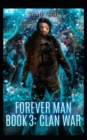 Image for The Forever Man 3 : Book 3: Clan War