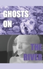 Image for Ghosts On The River