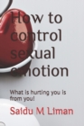Image for How to control sexual emotion : What is hurting you is from you!