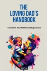 Image for The Loving Dad&#39;s Handbook