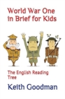 Image for World War One in Brief for Kids : The English Reading Tree