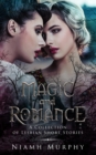 Image for Magic and Romance : A Collection of Lesbian Short Stories