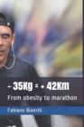 Image for - 35Kg = + 42Km : From obesity to marathon